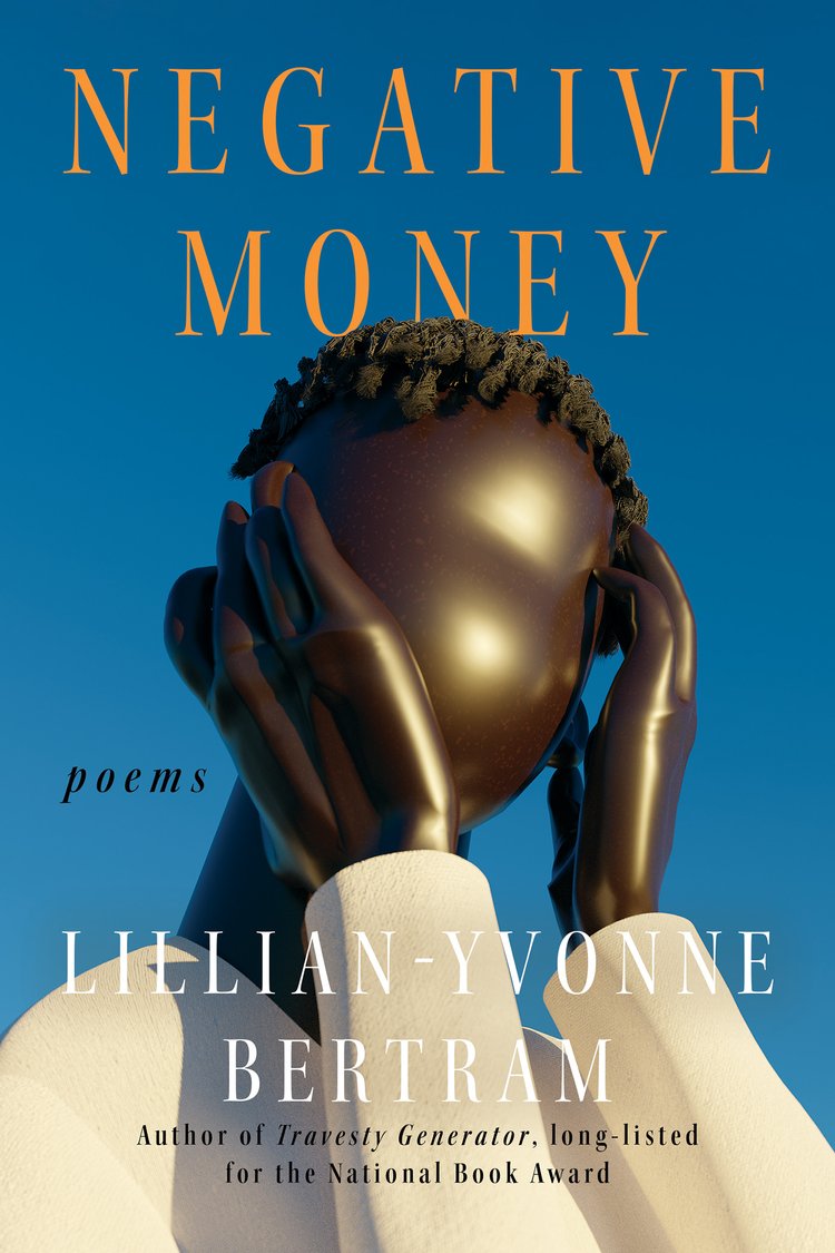 Cover image of the poetry collection Negative Money, by Lillian-Yvonne Bertram