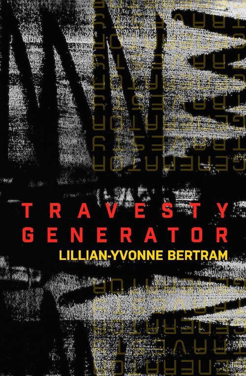 Cover image of the poetry collection Travesty Generator, by Lillian-Yvonne Bertram