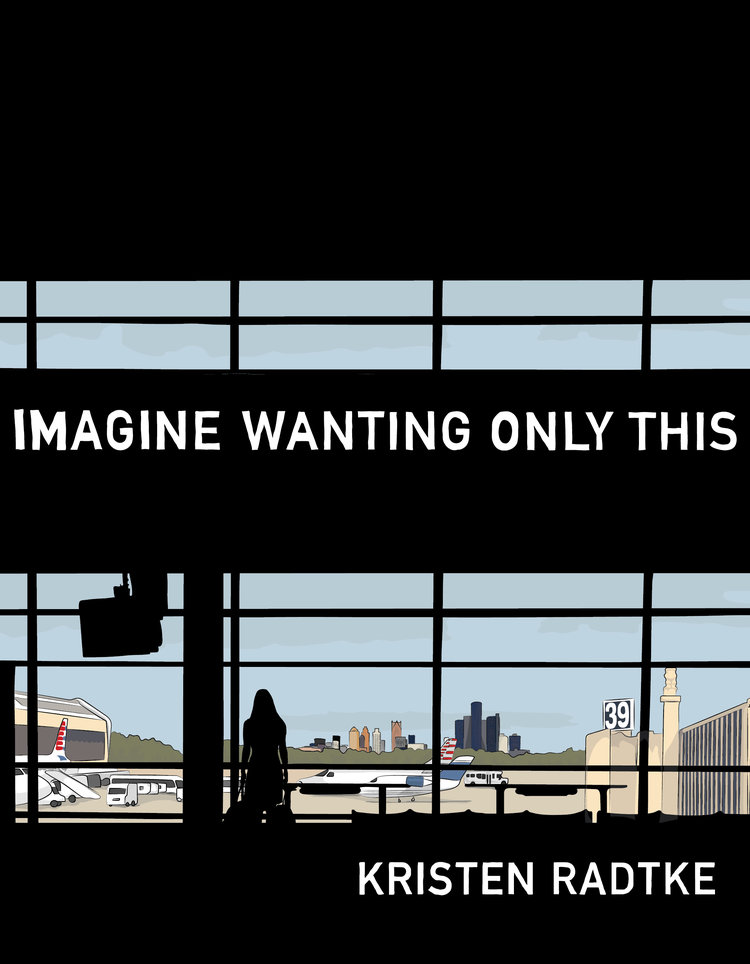 Cover image of the graphic memoir Imagine Wanting Only This, by Kristen Radtke